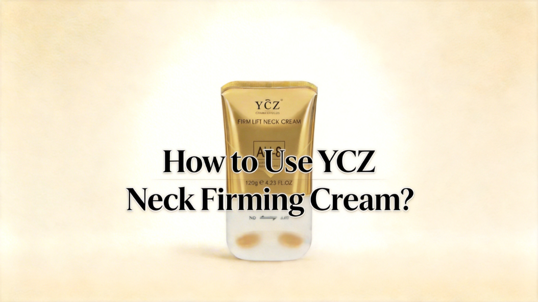 How to Use YCZ Neck Firming Cream?