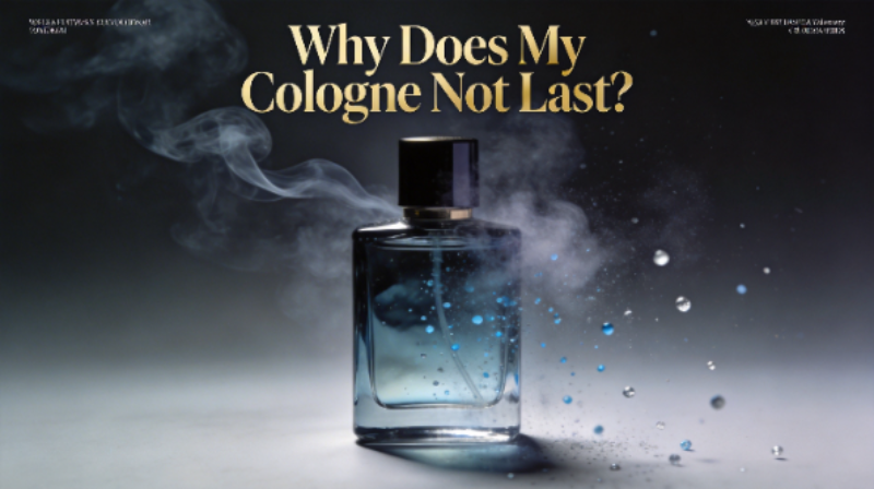 Why Does My Cologne Not Last?