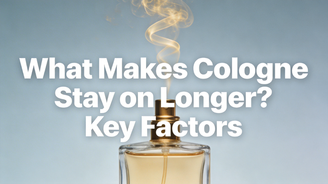 What Makes Cologne Stay on Longer?